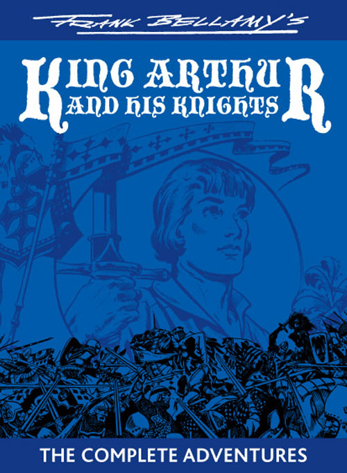 Frank Bellamy's King Arthur and His Knights: The Complete Adventures (Signed)