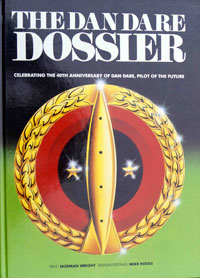 The Dan Dare Dossier: Celebrating the 40th Anniversary of Dan Dare, Pilot of the Future The Dan Dare Dossier: Celebrating the 40th Anniversary of Dan Dare, Pilot of the Future