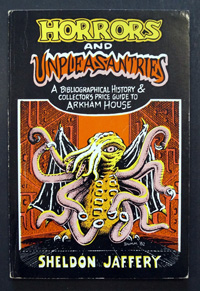 Horrors and Unpleasantries: A Bibliographical History & Collector's Price Guide To Arkham House (Signed)