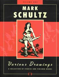 Mark Schultz Various Drawings Volume 1, A Collection of Studies and Finished Works