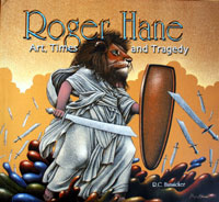 Roger Hane:  Art, Times and Tragedy (Limited Edition)