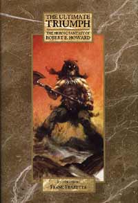 The Ultimate Triumph The Heroic Fantasy of Robert E Howard (Classic Edition) at The Book Palace